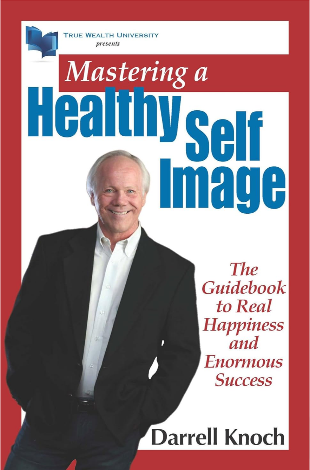 Mastering a Healthy Self Image Book Cover - Real Happiness and Success Guide