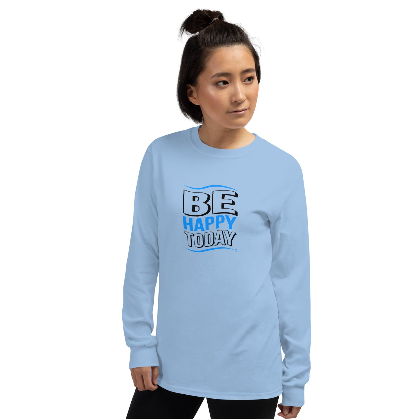 Be Happy Today Unisex Long Sleeve Shirts