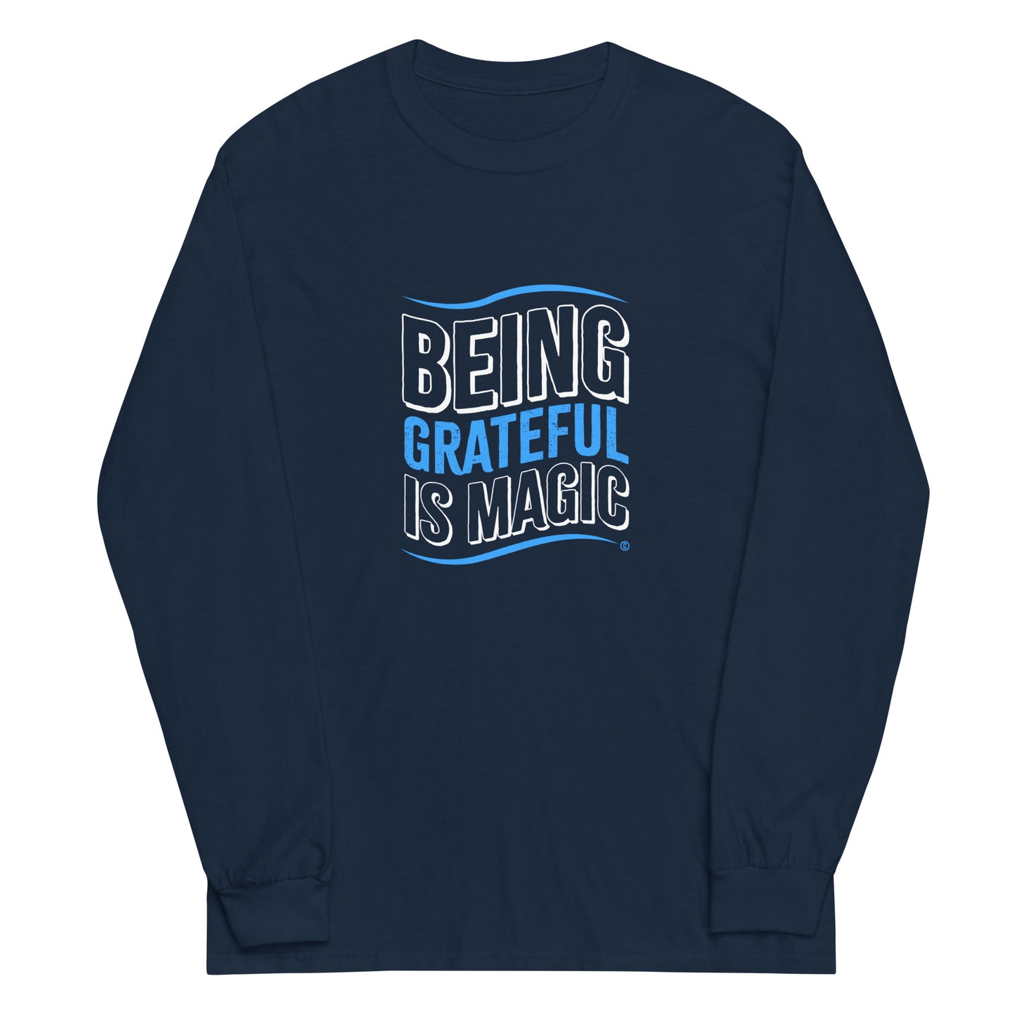 Being Grateful is Magic Unisex Long Sleeve Shirts