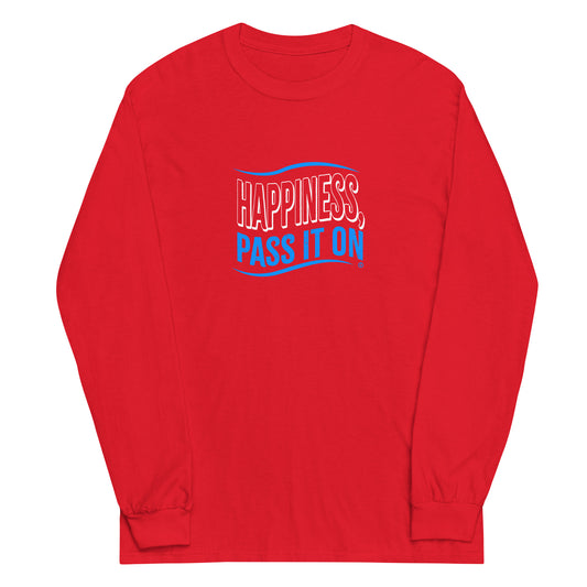 Happiness, Pass it On Unisex Long Sleeve Shirts