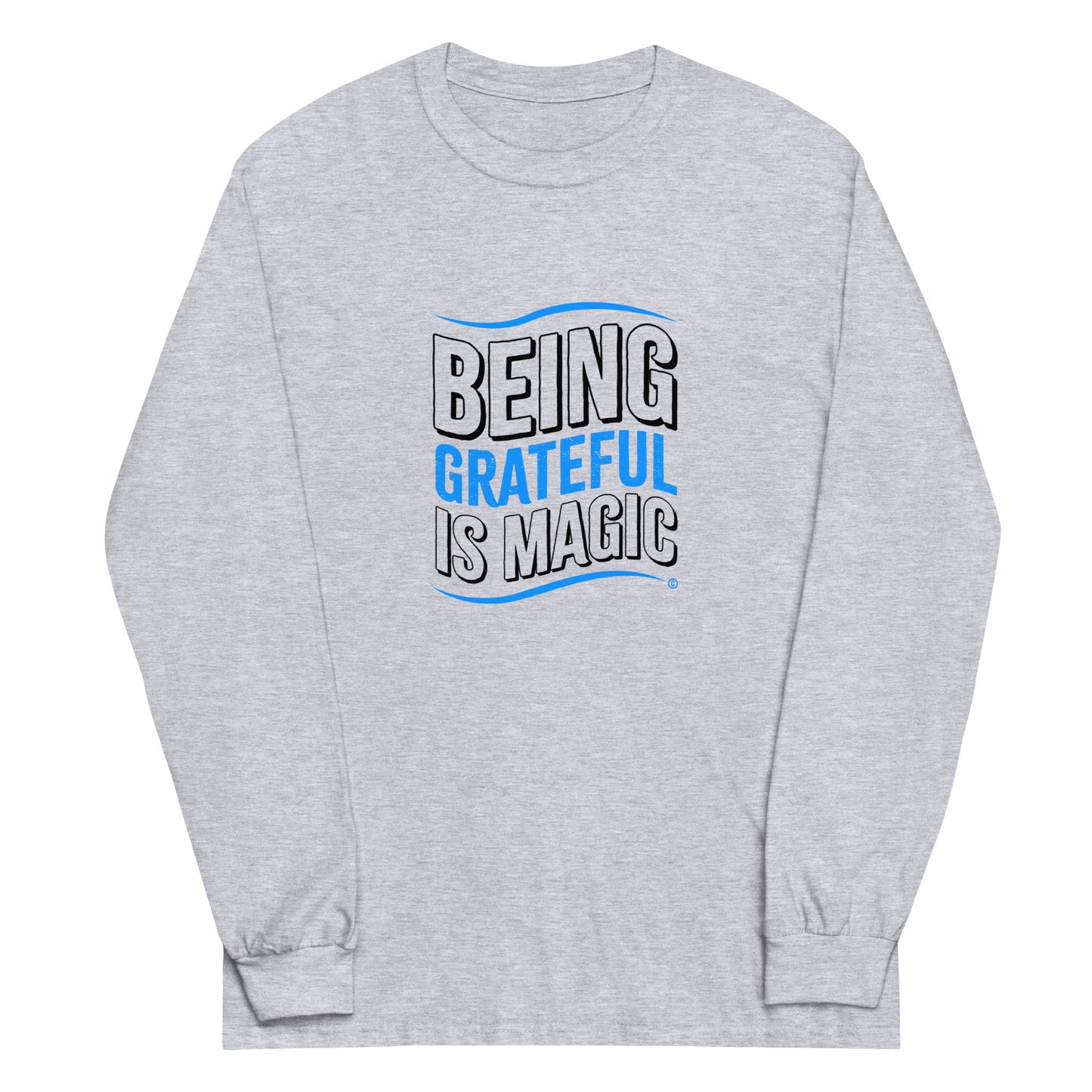 Being Grateful is Magic Unisex Long Sleeve Shirts