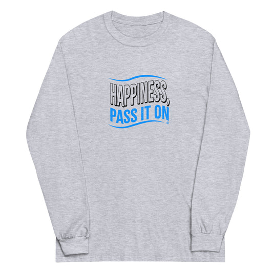 Happiness, Pass it On Unisex Long Sleeve Shirts