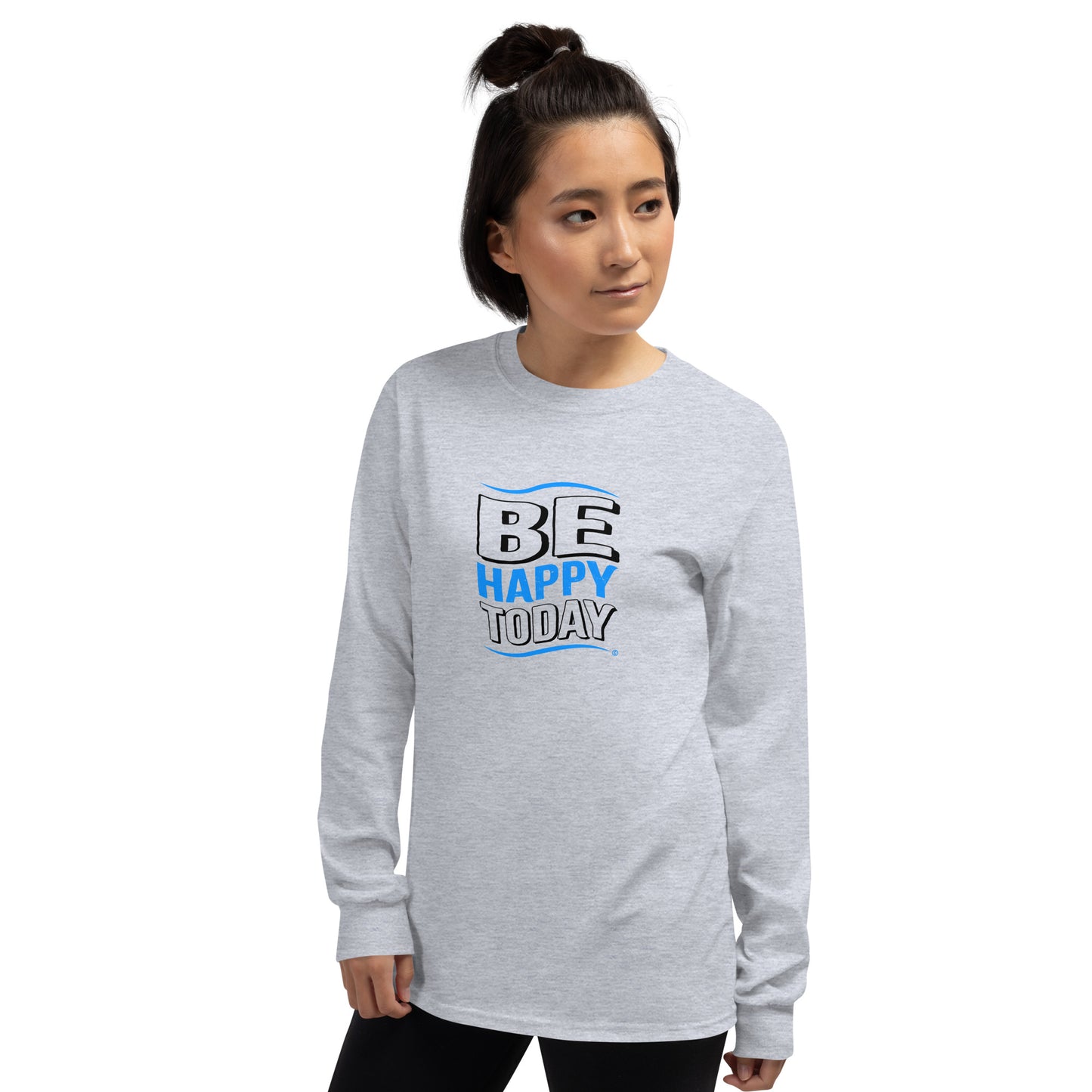 Be Happy Today Unisex Long Sleeve Shirts