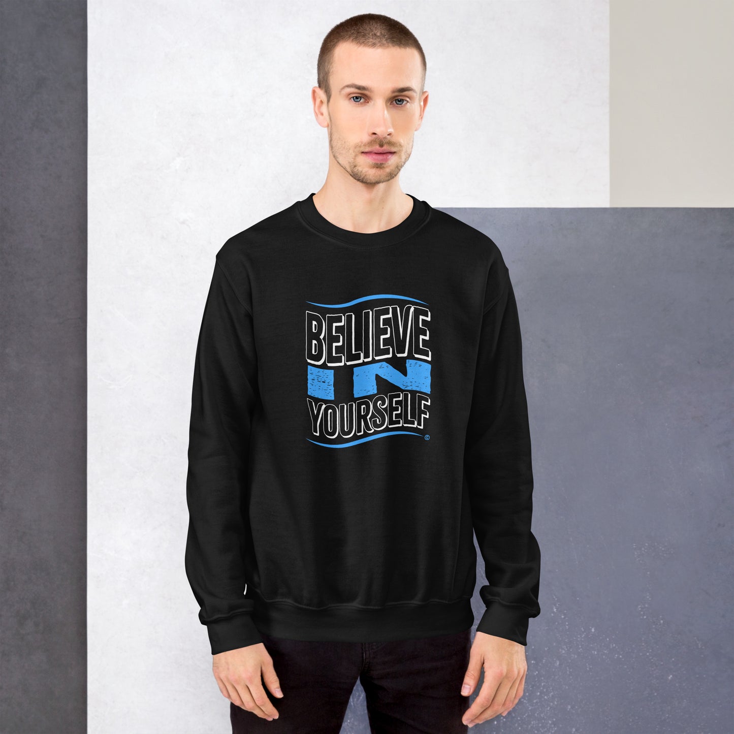 Believe in Yourself Unisex Sweatshirts