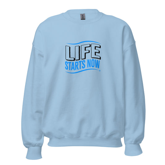 Life Starts Now Unisex Sweatshirts