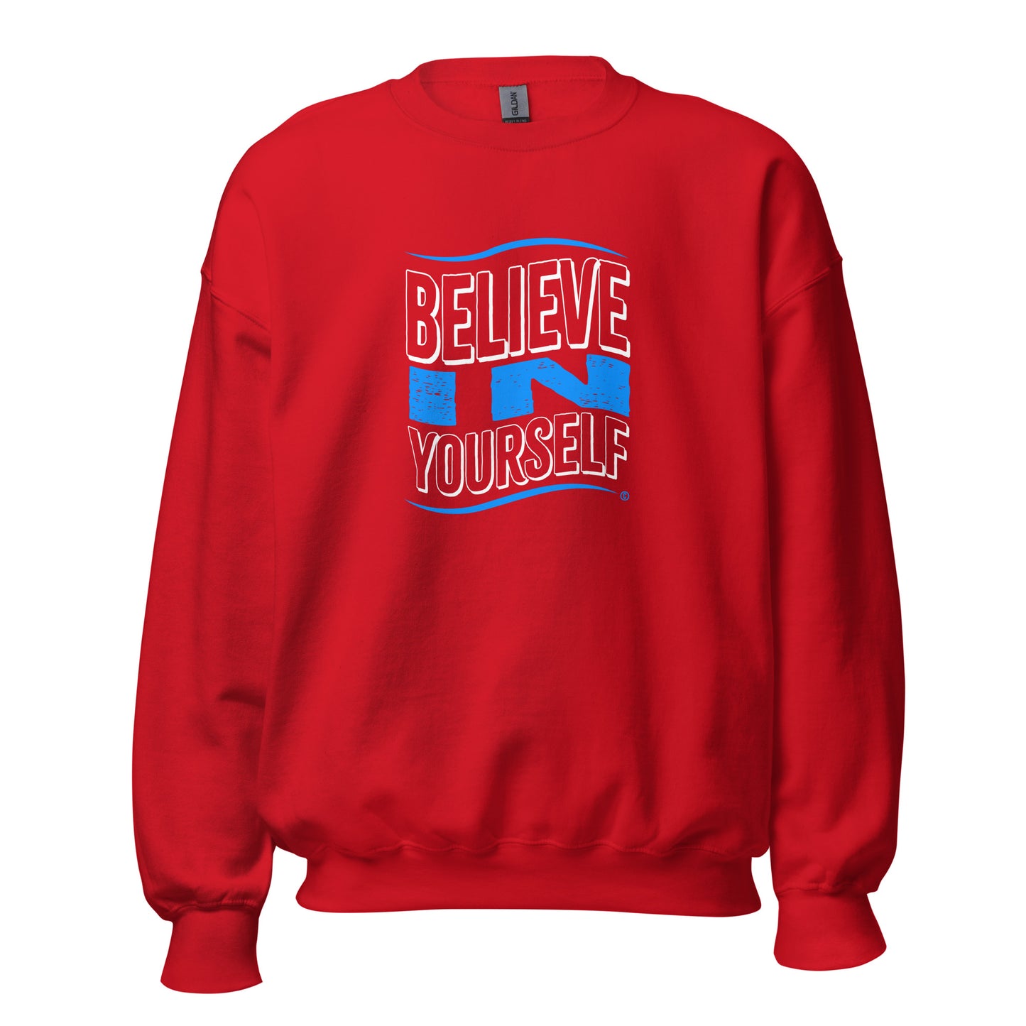 Believe in Yourself Unisex Sweatshirts