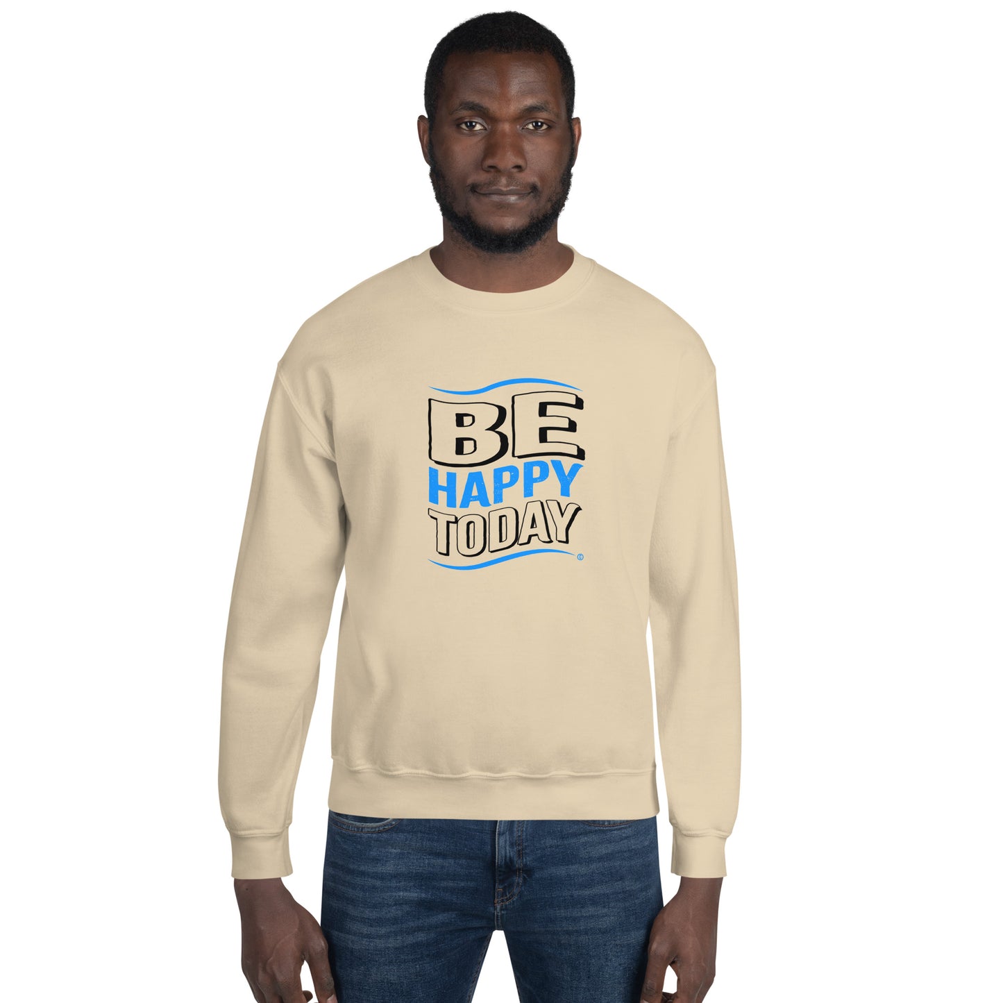 Be Happy Today Unisex Sweatshirts