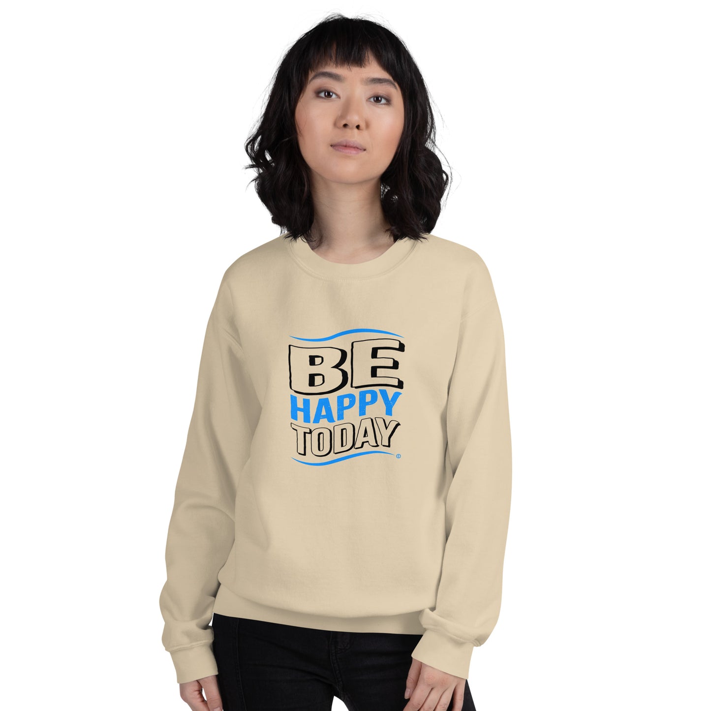 Be Happy Today Unisex Sweatshirts