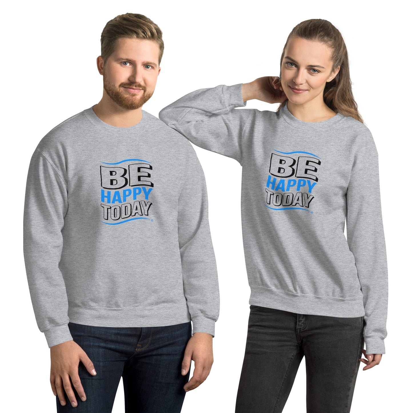 Be Happy Today Unisex Sweatshirts