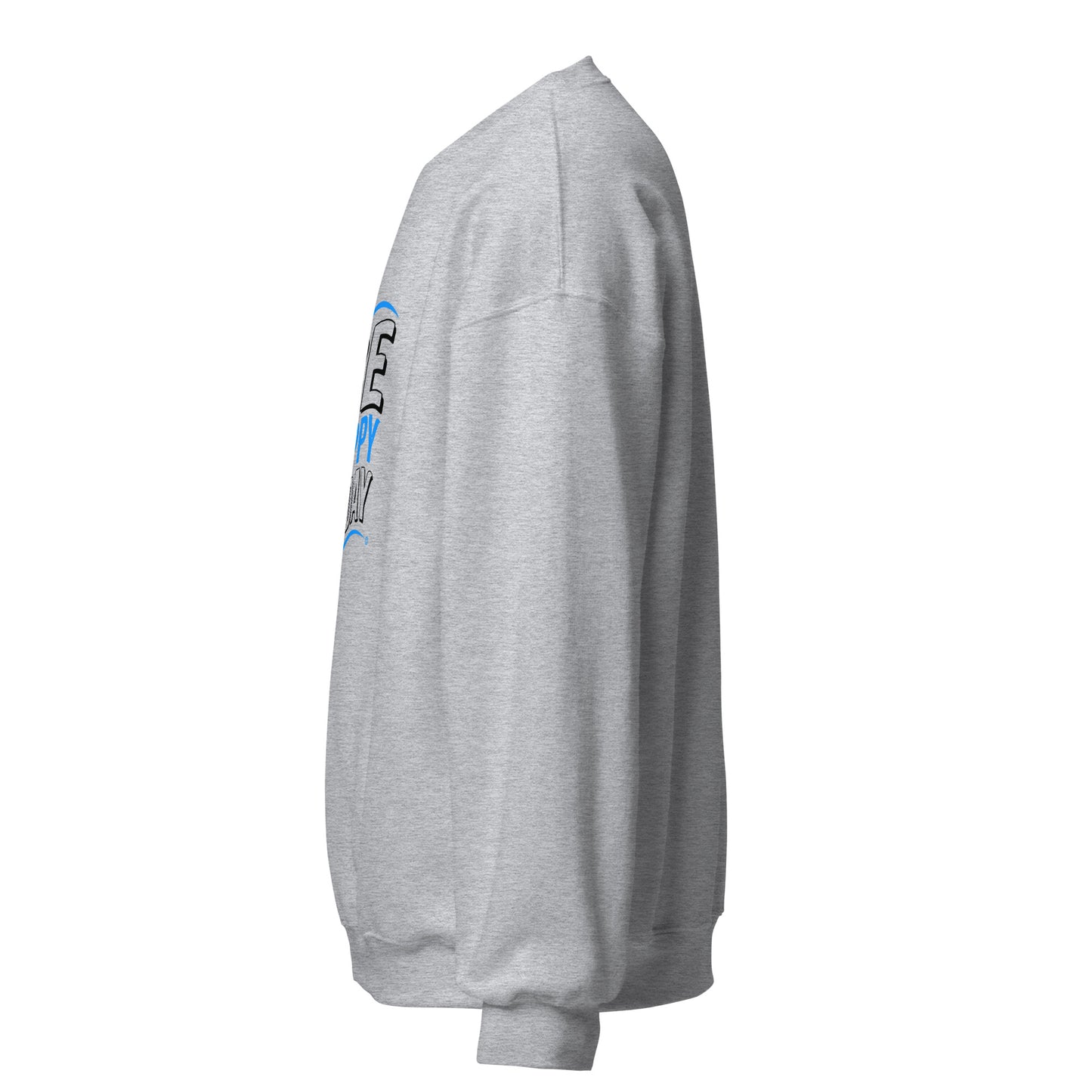 Be Happy Today Unisex Sweatshirts