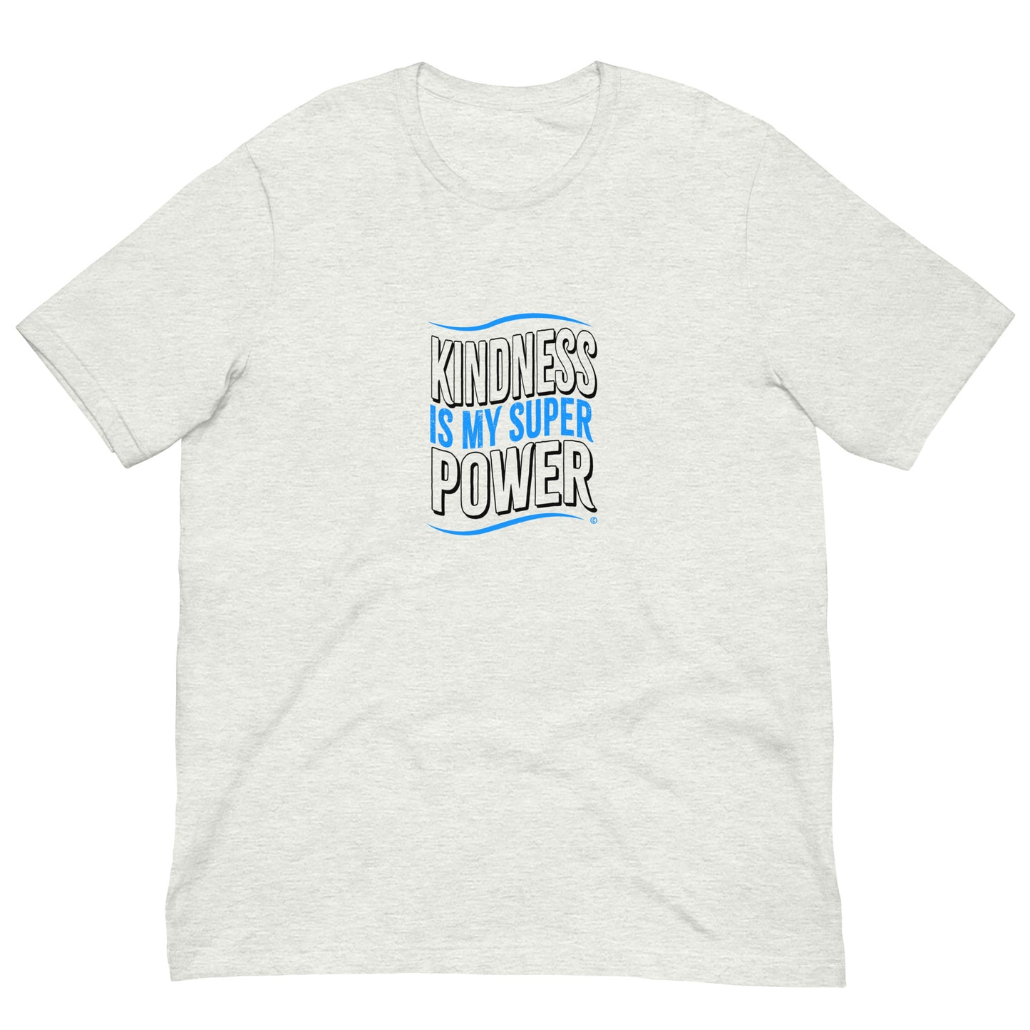 Kindness is my Superpower Unisex T-Shirts