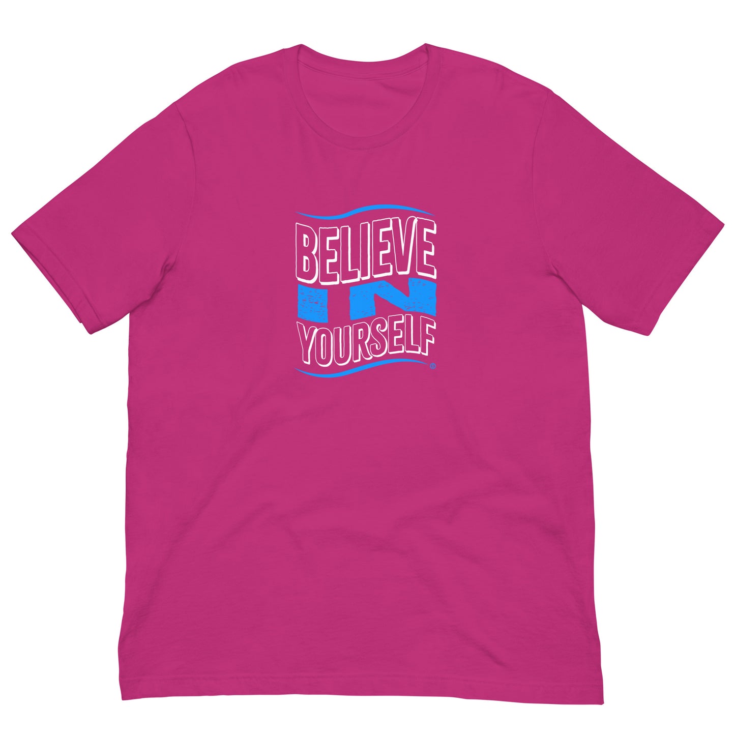 Believe in Yourself Unisex T-Shirts