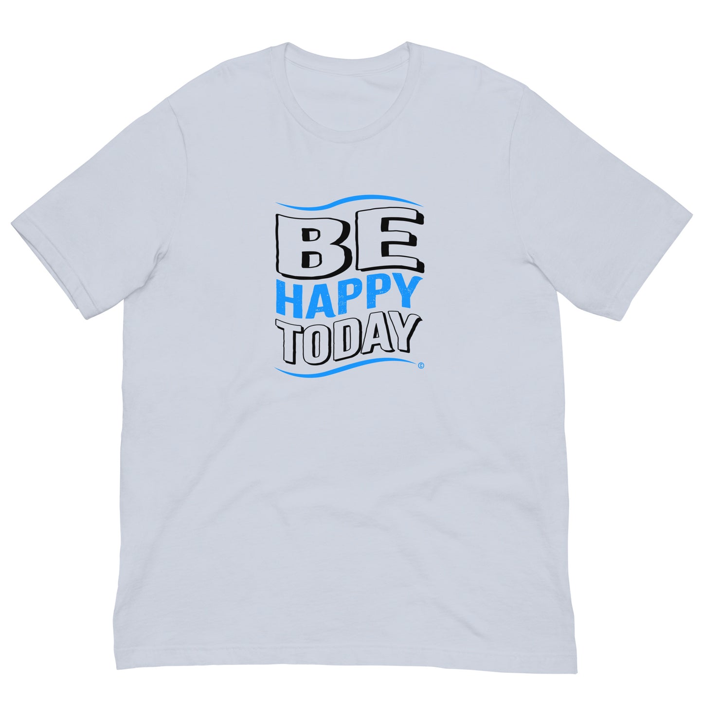 Be Happy Today Unisex T-Shirts