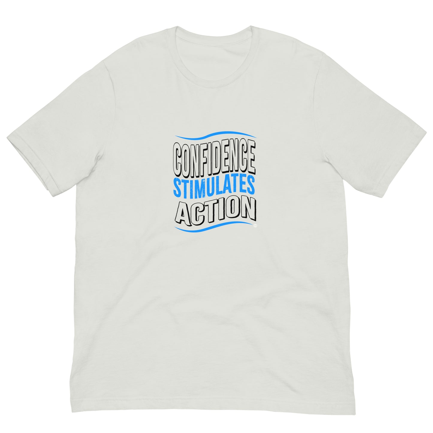 Confidence Stimulates Action Unisex T-Shirts