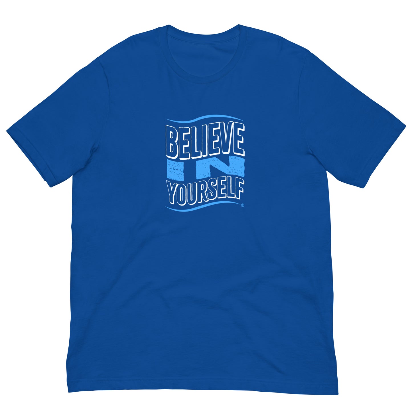 Believe in Yourself Unisex T-Shirts