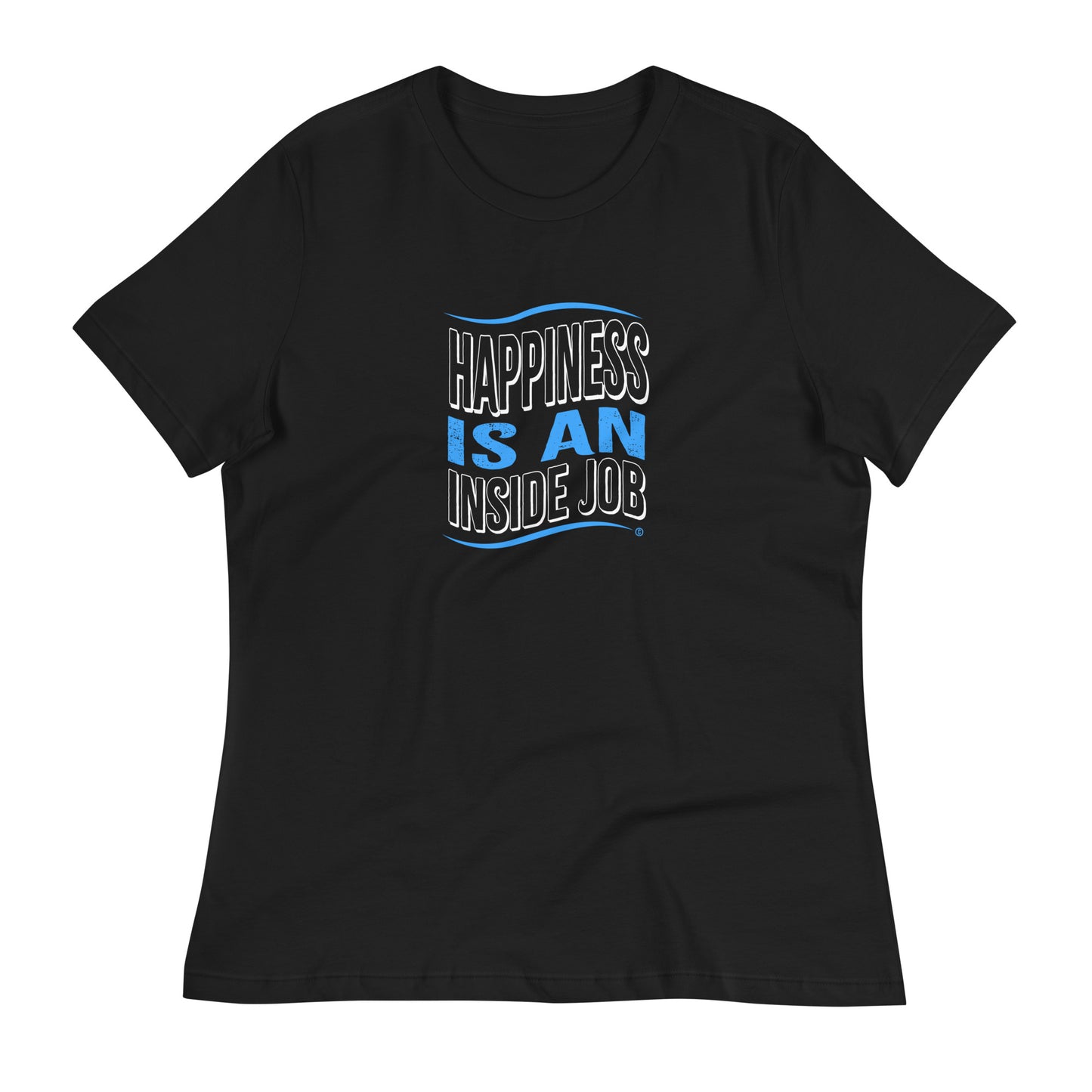 Happiness is an Inside Job Women's Tees