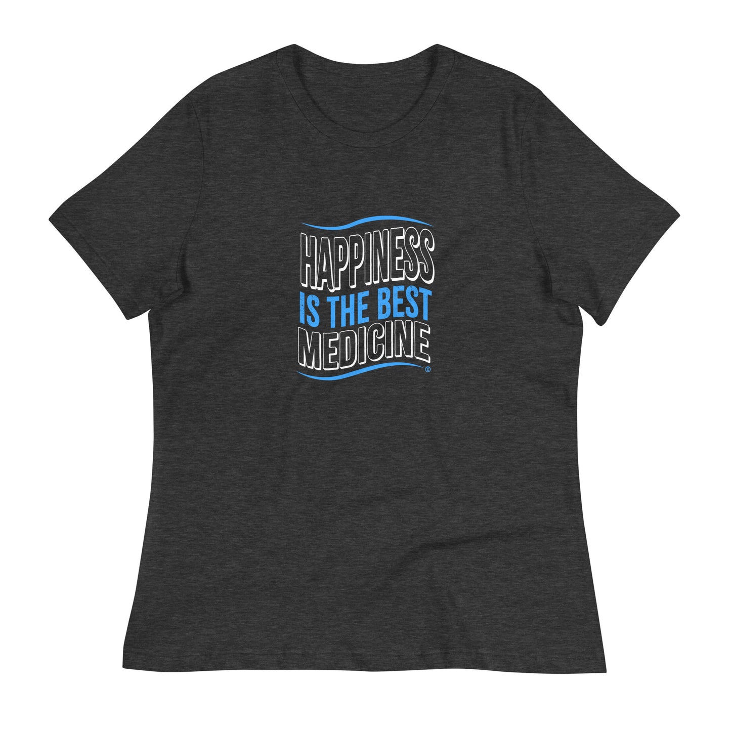 Happiness is the Best Medicine Women's Tees