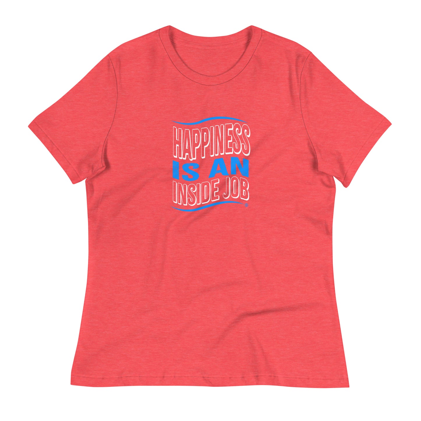 Happiness is an Inside Job Women's Tees